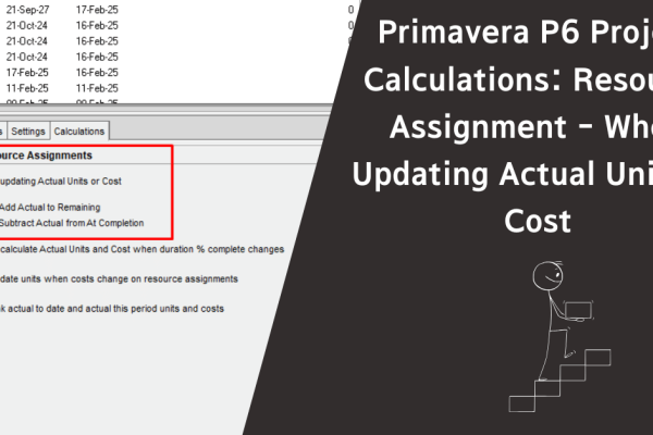 Primavera P6 Project Calculations Resource Assignment – When Updating Actual Units or Cost